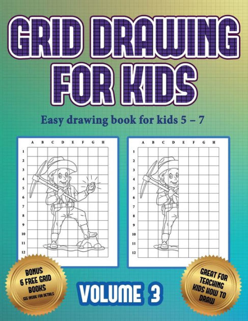 Easy drawing book for kids 5 - 7 (Grid drawing for kids - Volume 3): This  book teaches kids how to draw using grids by James Manning, Paperback